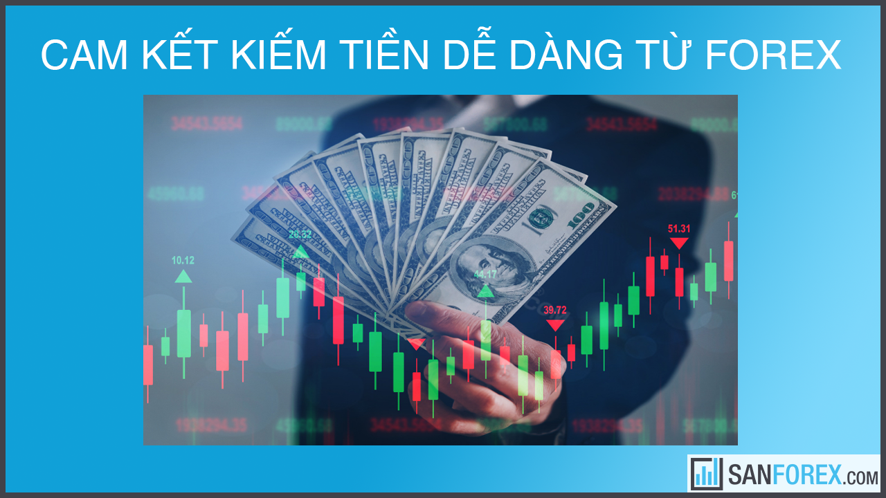 Cam kết kiếm tiền dễ dàng từ forex