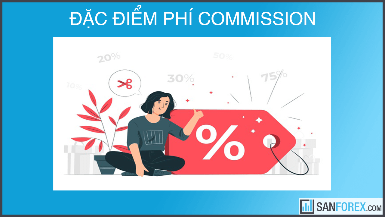 Đặc điểm phí Commission?