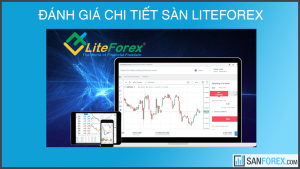 danh gia chi tiet san liteforex moi nhat 2021