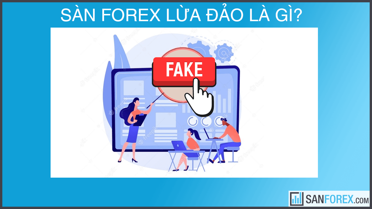 Sàn forex lừa đảo là gì?