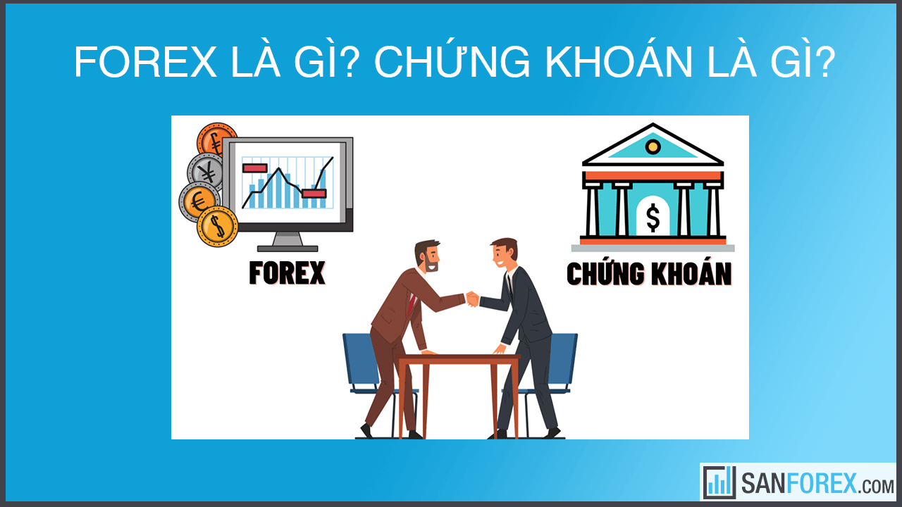 Forex là gì? Chứng khoán là gì?