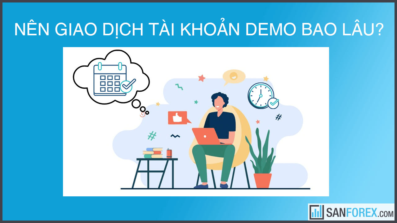 Nên giao dịch tài khoản Demo trong bao lâu?