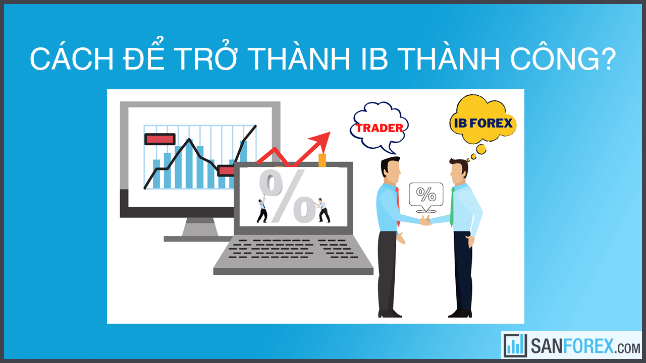 Cách trở thành IB Forex thành công