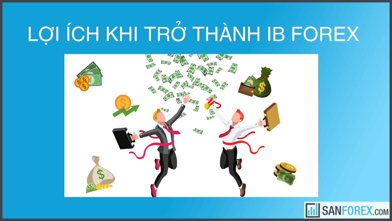 Lợi ích khi trở thành IB Forex?