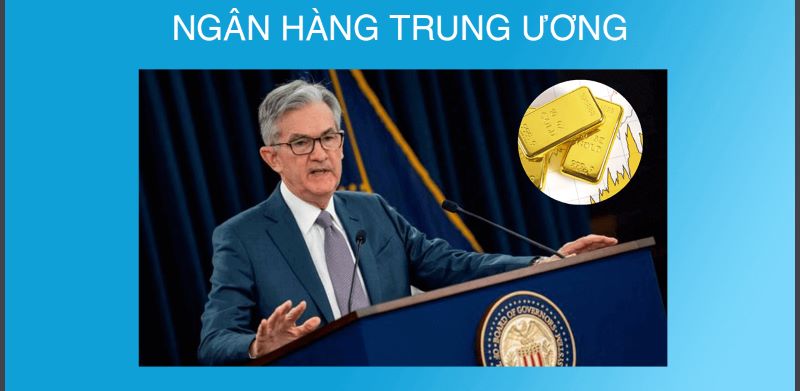 Ngân hàng trung ương ảnh hưởng đến giá vàng