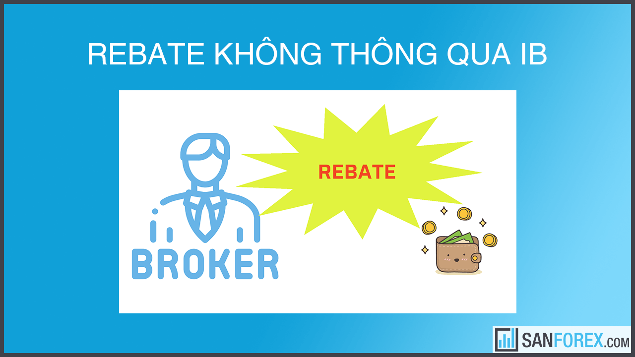 Rebate không thông qua IB